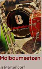 Maibaumsetzen  in Mertendorf
