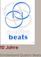 10 Jahre  Schlerband Quattro Beats